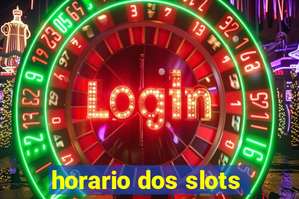 horario dos slots